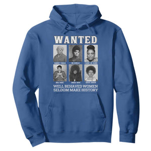 Wanted Well Behaved Women Seldom Make History Hoodie Black Woman Leaders Black History Month TS11 Royal Blue Print Your Wear