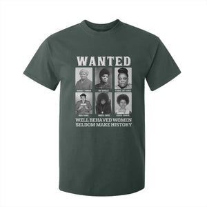 Wanted Well Behaved Women Seldom Make History T Shirt For Kid Black Woman Leaders Black History Month TS11 Dark Forest Green Print Your Wear