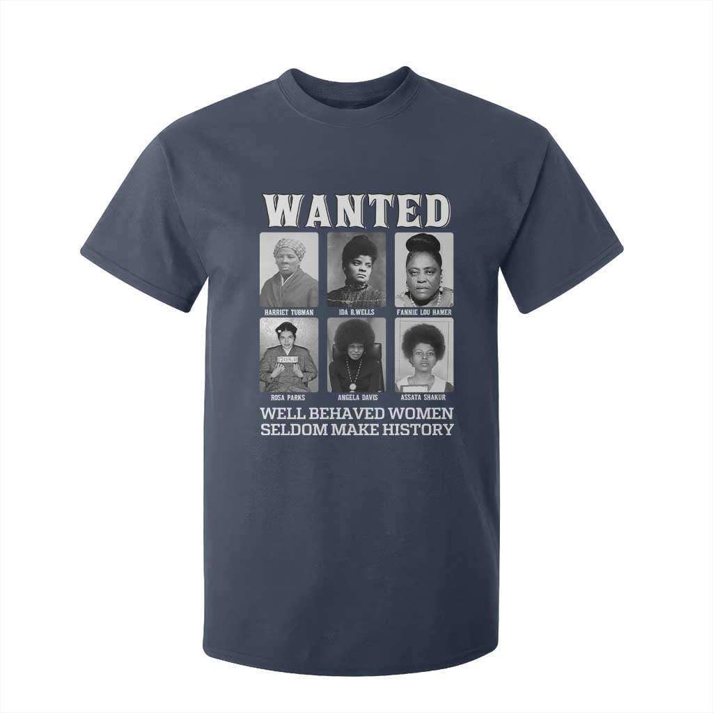 Wanted Well Behaved Women Seldom Make History T Shirt For Kid Black Woman Leaders Black History Month TS11 Navy Print Your Wear
