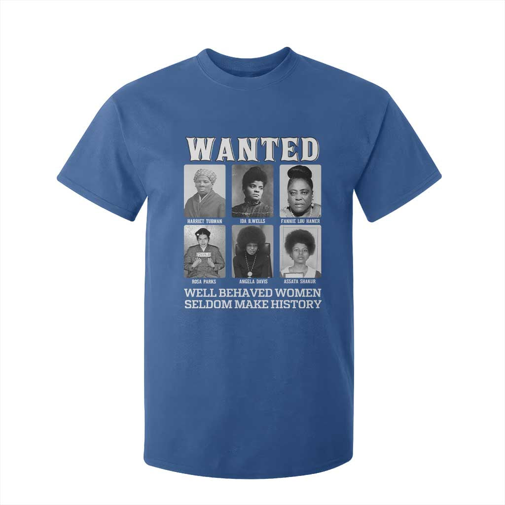 Wanted Well Behaved Women Seldom Make History T Shirt For Kid Black Woman Leaders Black History Month TS11 Royal Blue Print Your Wear