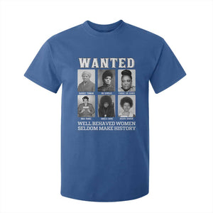 Wanted Well Behaved Women Seldom Make History T Shirt For Kid Black Woman Leaders Black History Month TS11 Royal Blue Print Your Wear