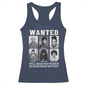Wanted Well Behaved Women Seldom Make History Racerback Tank Top Black Woman Leaders Black History Month TS11 Navy Print Your Wear