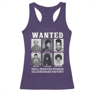 Wanted Well Behaved Women Seldom Make History Racerback Tank Top Black Woman Leaders Black History Month TS11 Purple Print Your Wear