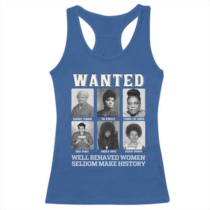 Wanted Well Behaved Women Seldom Make History Racerback Tank Top Black Woman Leaders Black History Month TS11 Royal Blue Print Your Wear