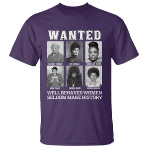 Wanted Well Behaved Women Seldom Make History T Shirt Black Woman Leaders Black History Month TS11 Purple Print Your Wear