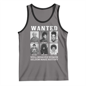 Wanted Well Behaved Women Seldom Make History Tank Top Black Woman Leaders Black History Month TS11 Deep Heather Black Print Your Wear