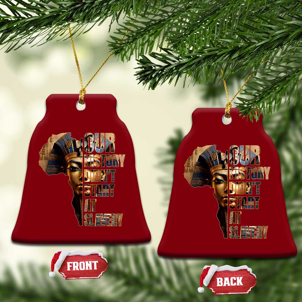 Our History Didn't Start At Slavery Ceramic Ornament Black History Month Ancient Egyptian TS11 Print Your Wear
