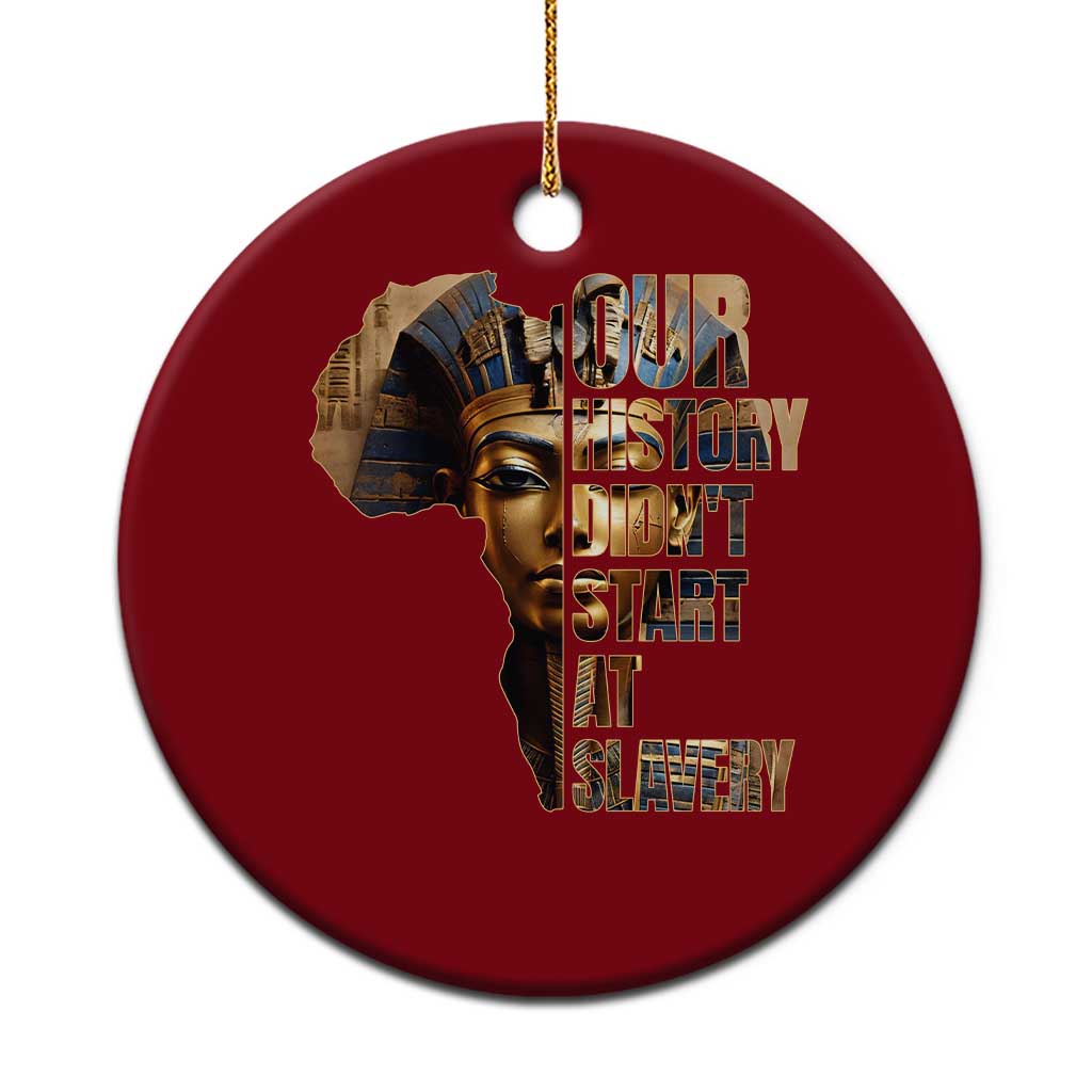 Our History Didn't Start At Slavery Ceramic Ornament Black History Month Ancient Egyptian TS11 1pc Red Print Your Wear