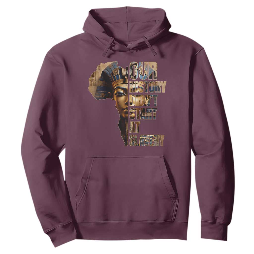 Our History Didn't Start At Slavery Hoodie Black History Month Ancient Egyptian TS11 Maroon Print Your Wear