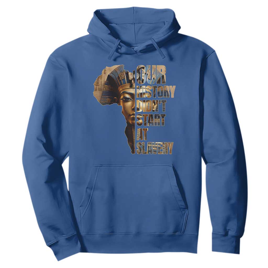 Our History Didn't Start At Slavery Hoodie Black History Month Ancient Egyptian TS11 Royal Blue Print Your Wear