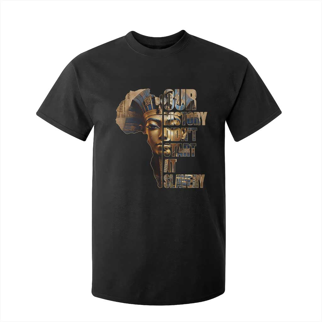 Our History Didn't Start At Slavery T Shirt For Kid Black History Month Ancient Egyptian TS11 Black Print Your Wear