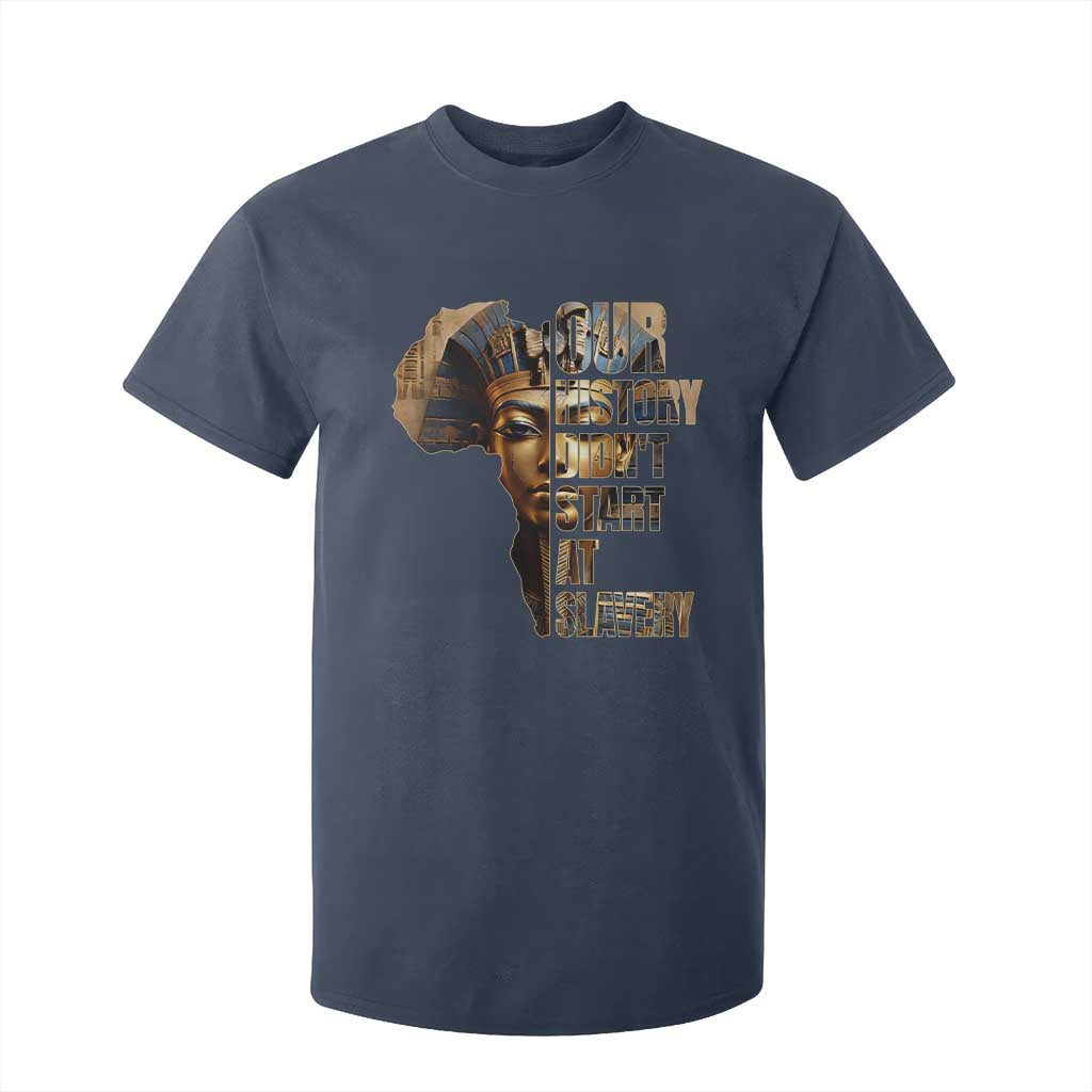 Our History Didn't Start At Slavery T Shirt For Kid Black History Month Ancient Egyptian TS11 Navy Print Your Wear