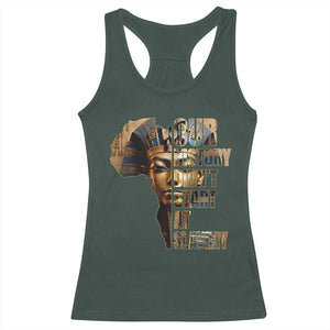 Our History Didn't Start At Slavery Racerback Tank Top Black History Month Ancient Egyptian TS11 Dark Forest Green Print Your Wear