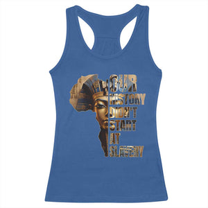 Our History Didn't Start At Slavery Racerback Tank Top Black History Month Ancient Egyptian TS11 Royal Blue Print Your Wear