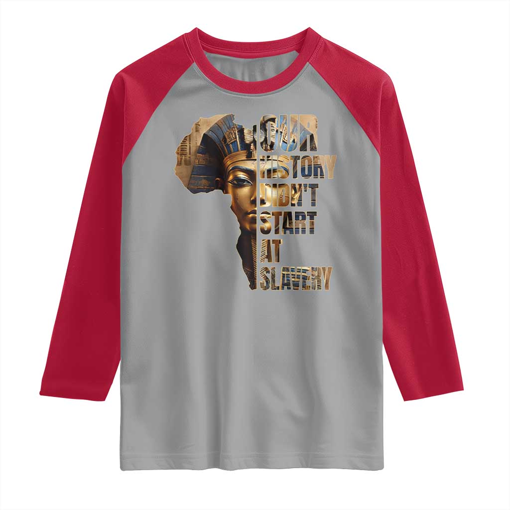 Our History Didn't Start At Slavery Raglan Shirt Black History Month Ancient Egyptian TS11 Sport Gray Red Print Your Wear