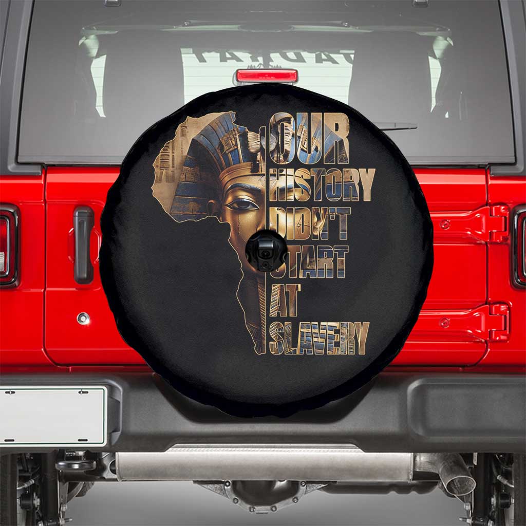 Our History Didn't Start At Slavery Spare Tire Cover Black History Month Ancient Egyptian TS11 Black Print Your Wear