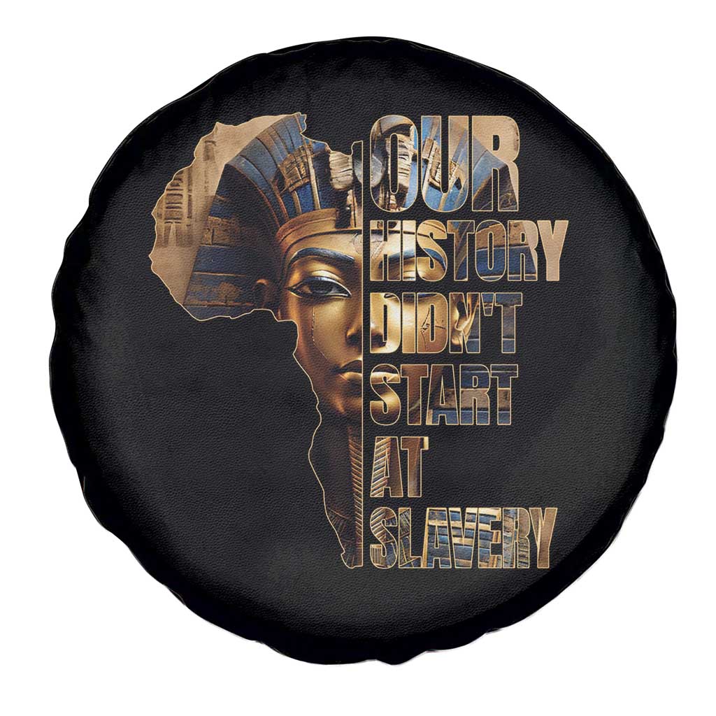 Our History Didn't Start At Slavery Spare Tire Cover Black History Month Ancient Egyptian TS11 Print Your Wear