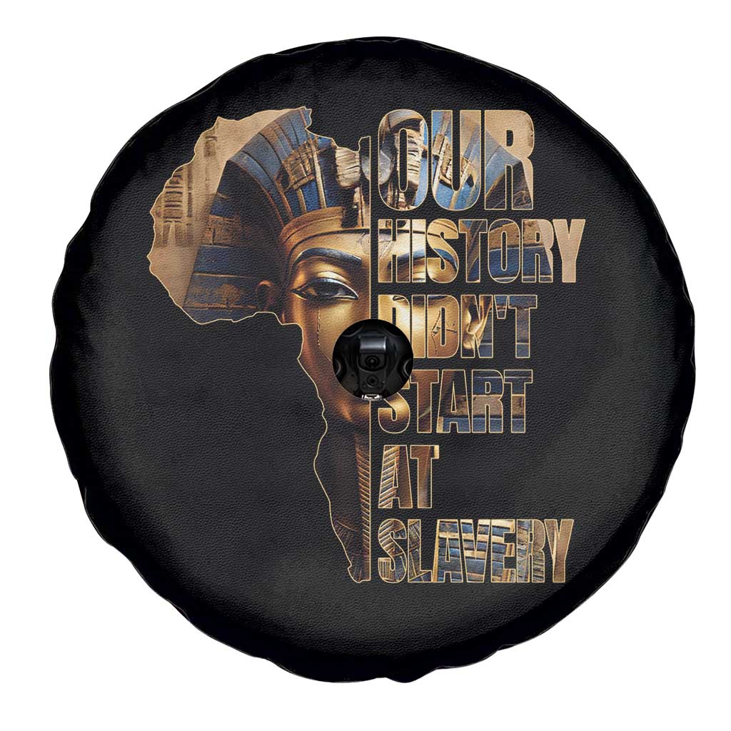 Our History Didn't Start At Slavery Spare Tire Cover Black History Month Ancient Egyptian TS11 Print Your Wear