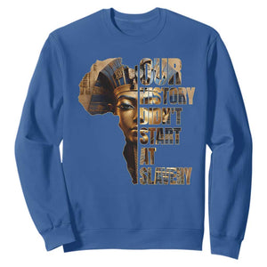 Our History Didn't Start At Slavery Sweatshirt Black History Month Ancient Egyptian TS11 Royal Blue Print Your Wear
