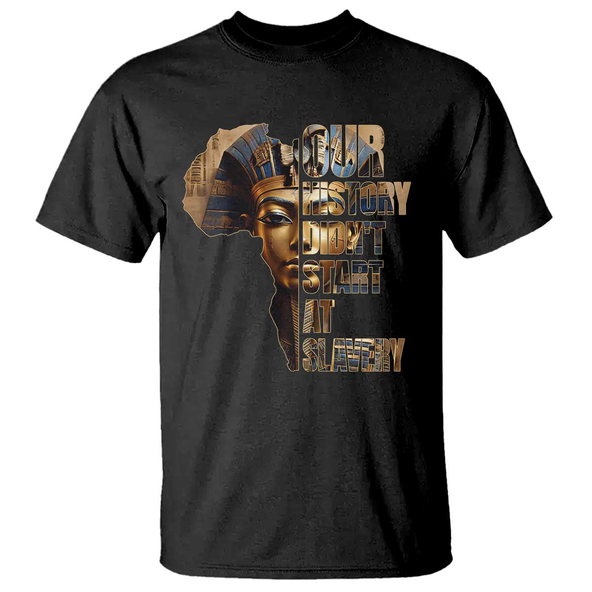 Our History Didn't Start At Slavery T Shirt Black History Month Ancient Egyptian TS11 Black Print Your Wear