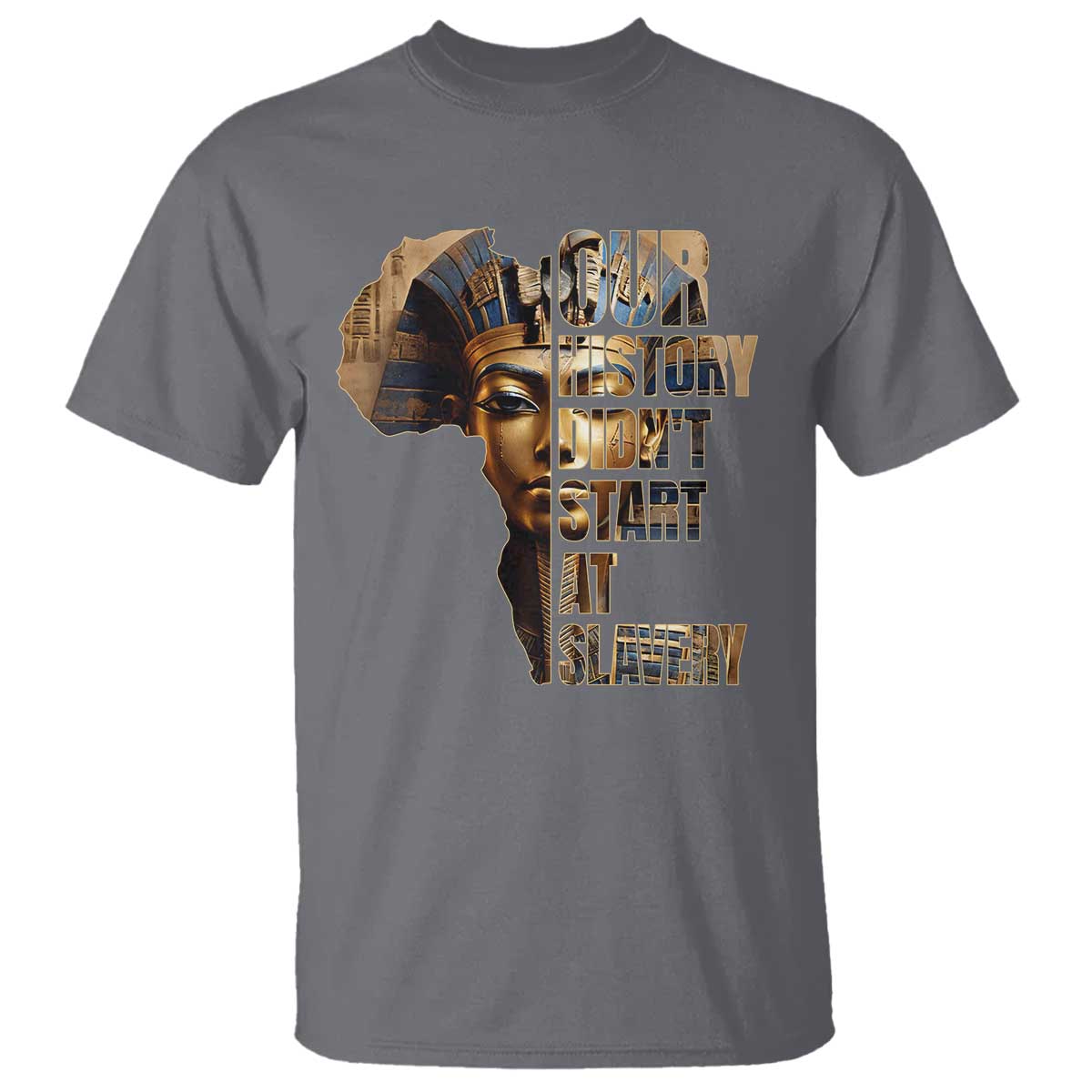 Our History Didn't Start At Slavery T Shirt Black History Month Ancient Egyptian TS11 Charcoal Print Your Wear
