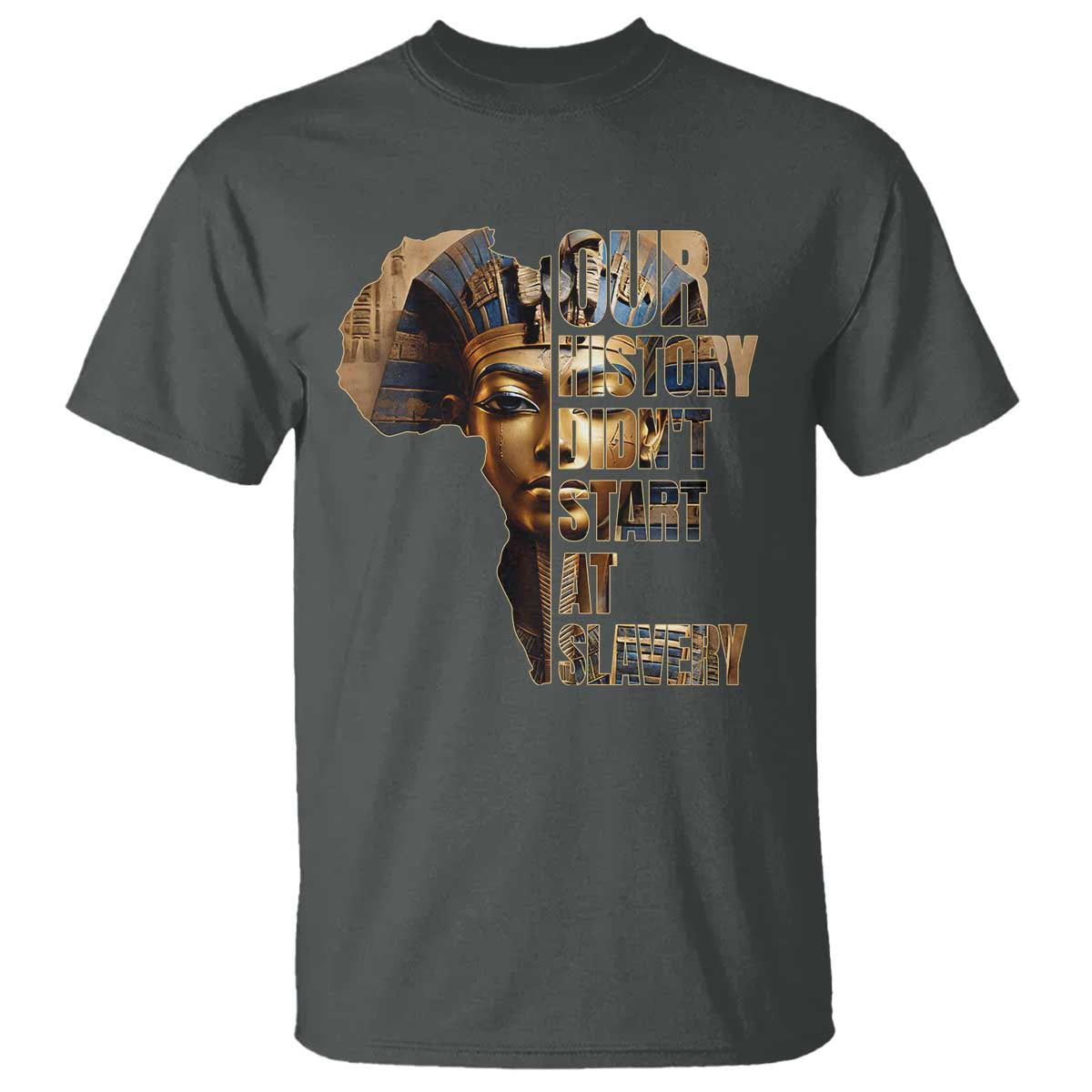 Our History Didn't Start At Slavery T Shirt Black History Month Ancient Egyptian TS11 Dark Heather Print Your Wear