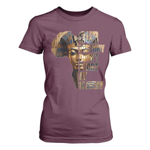 Our History Didn't Start At Slavery T Shirt For Women Black History Month Ancient Egyptian TS11 Maroon Print Your Wear