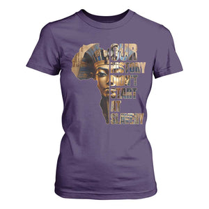 Our History Didn't Start At Slavery T Shirt For Women Black History Month Ancient Egyptian TS11 Purple Print Your Wear