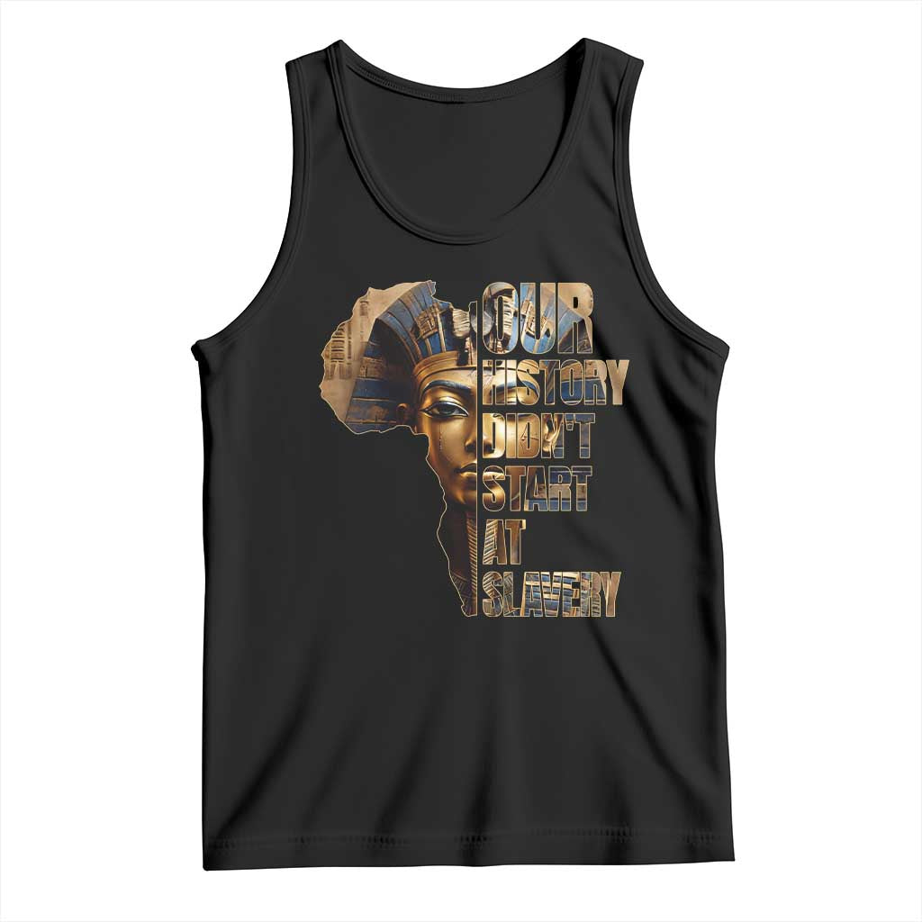 Our History Didn't Start At Slavery Tank Top Black History Month Ancient Egyptian TS11 Black Print Your Wear