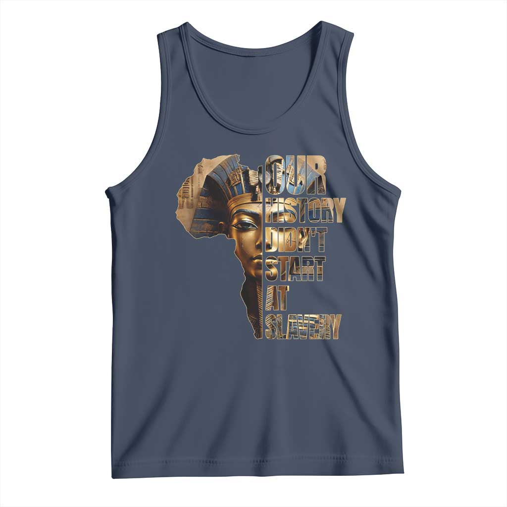 Our History Didn't Start At Slavery Tank Top Black History Month Ancient Egyptian TS11 Navy Print Your Wear
