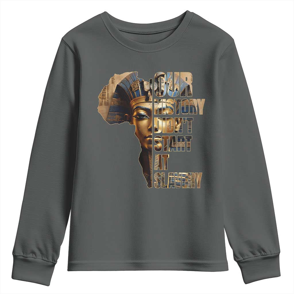 Our History Didn't Start At Slavery Youth Sweatshirt Black History Month Ancient Egyptian TS11 Dark Heather Print Your Wear