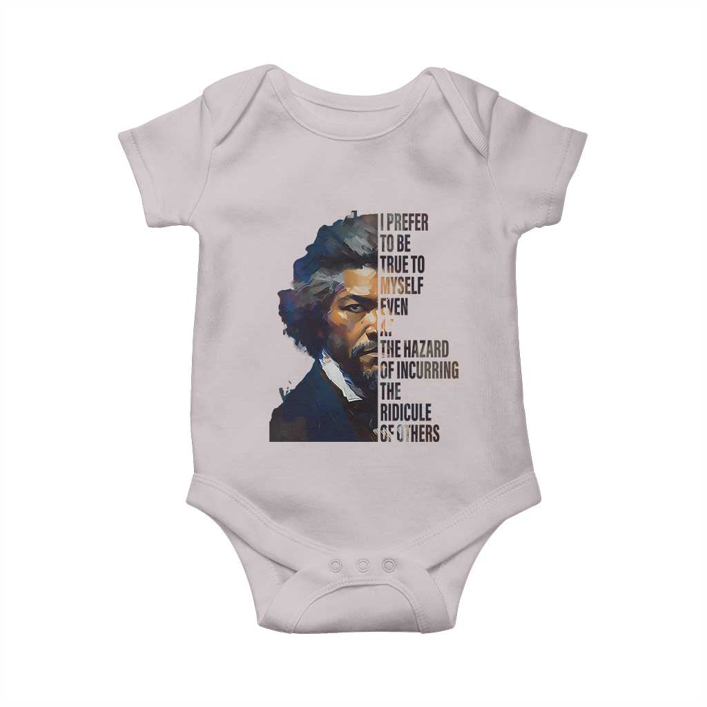 Frederick Douglass Quote Baby Onesie I Prefer To Be True To Myself Even At The Hazard Of Incurring The Ridicule Of Others TS11 Ice Gray Print Your Wear