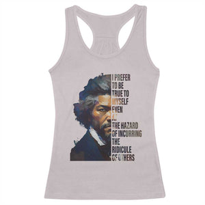 Frederick Douglass Quote Racerback Tank Top I Prefer To Be True To Myself Even At The Hazard Of Incurring The Ridicule Of Others TS11 Ice Gray Print Your Wear