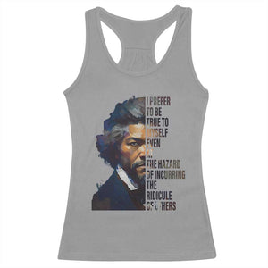 Frederick Douglass Quote Racerback Tank Top I Prefer To Be True To Myself Even At The Hazard Of Incurring The Ridicule Of Others TS11 Sport Gray Print Your Wear
