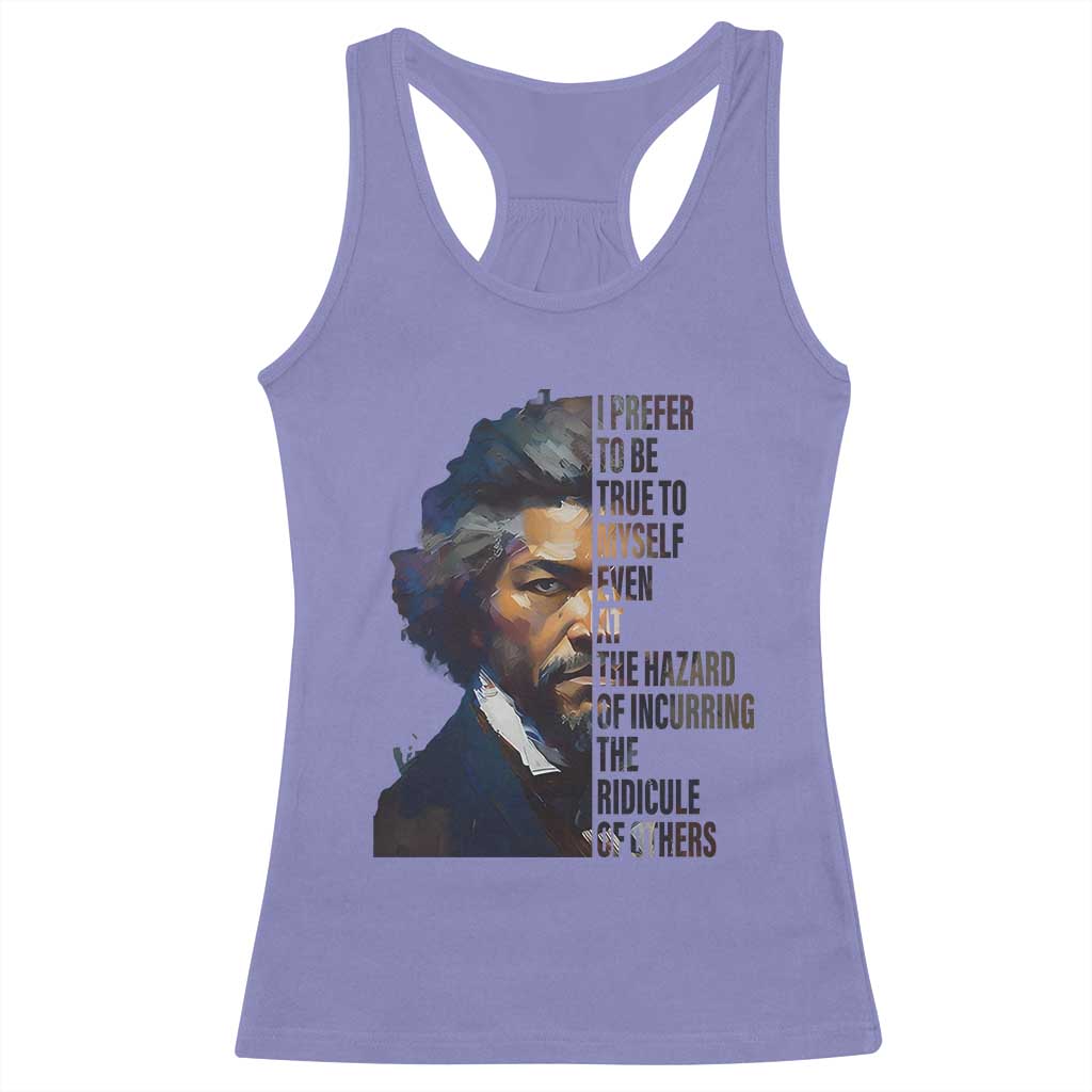 Frederick Douglass Quote Racerback Tank Top I Prefer To Be True To Myself Even At The Hazard Of Incurring The Ridicule Of Others TS11 Violet Print Your Wear
