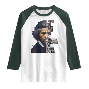Frederick Douglass Quote Raglan Shirt I Prefer To Be True To Myself Even At The Hazard Of Incurring The Ridicule Of Others TS11 White Dark Forest Green Print Your Wear