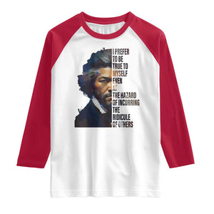 Frederick Douglass Quote Raglan Shirt I Prefer To Be True To Myself Even At The Hazard Of Incurring The Ridicule Of Others TS11 White Red Print Your Wear
