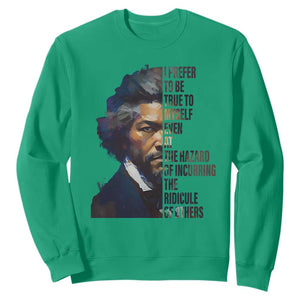 Frederick Douglass Quote Sweatshirt I Prefer To Be True To Myself Even At The Hazard Of Incurring The Ridicule Of Others TS11 Irish Green Print Your Wear