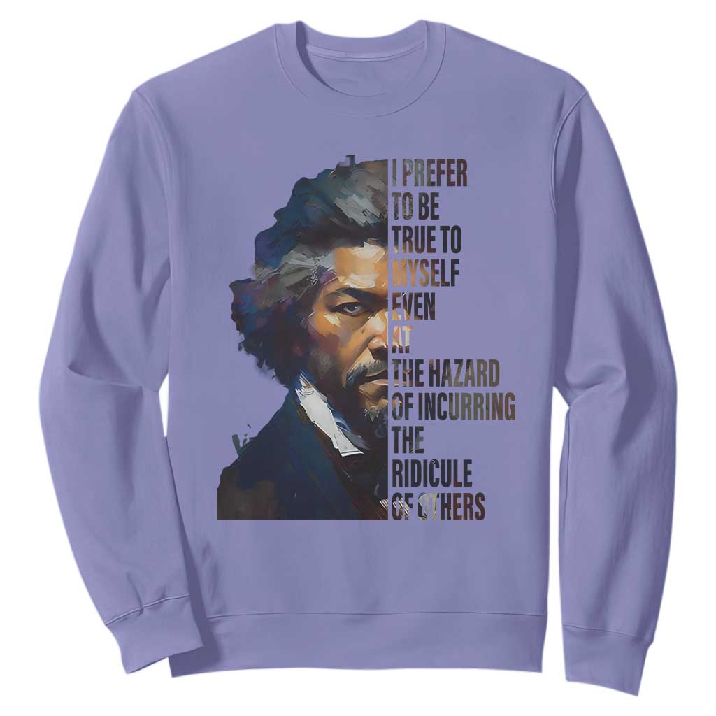 Frederick Douglass Quote Sweatshirt I Prefer To Be True To Myself Even At The Hazard Of Incurring The Ridicule Of Others TS11 Violet Print Your Wear