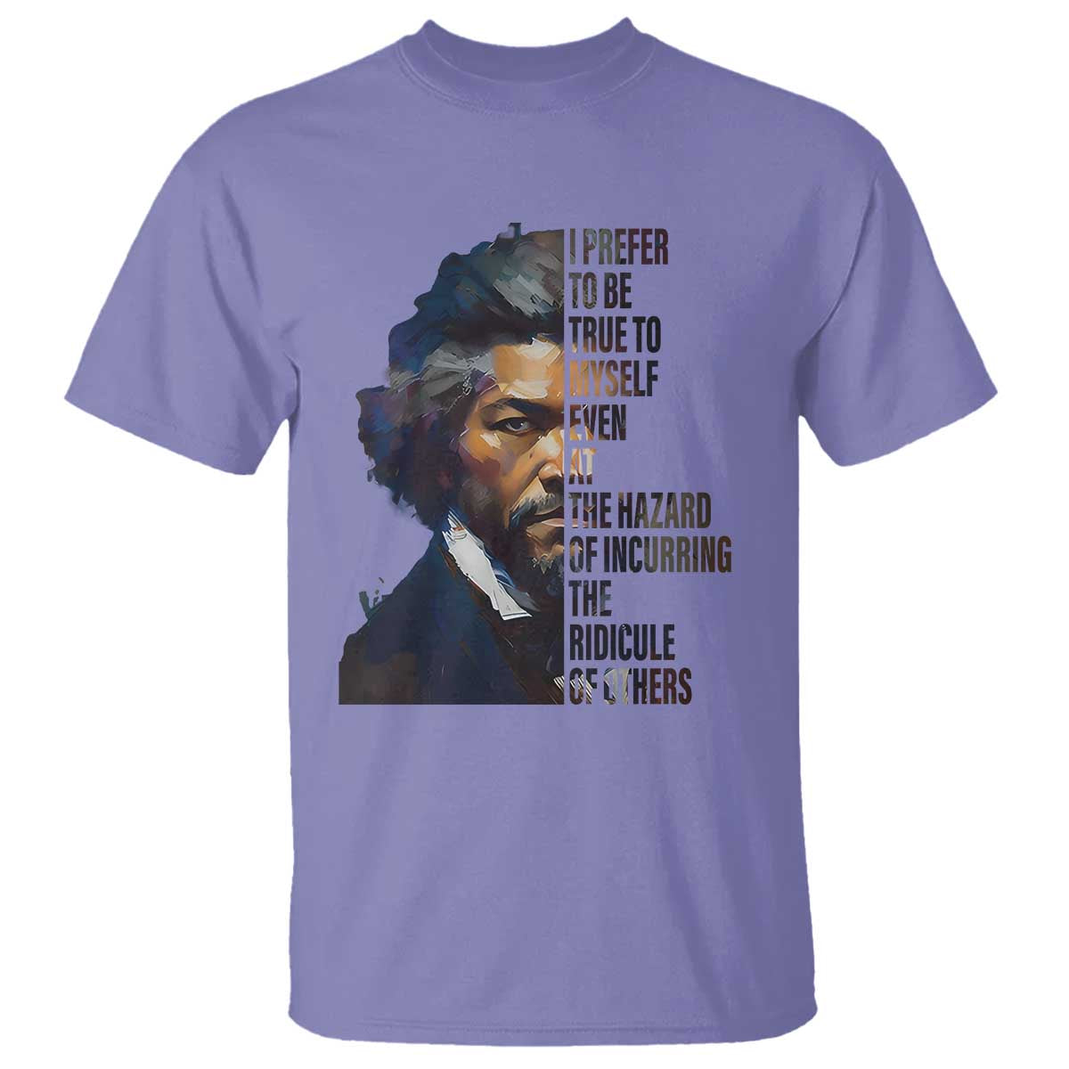 Frederick Douglass Quote T Shirt I Prefer To Be True To Myself Even At The Hazard Of Incurring The Ridicule Of Others TS11 Violet Print Your Wear