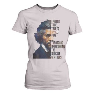 Frederick Douglass Quote T Shirt For Women I Prefer To Be True To Myself Even At The Hazard Of Incurring The Ridicule Of Others TS11 Ice Gray Print Your Wear