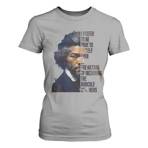 Frederick Douglass Quote T Shirt For Women I Prefer To Be True To Myself Even At The Hazard Of Incurring The Ridicule Of Others TS11 Sport Gray Print Your Wear
