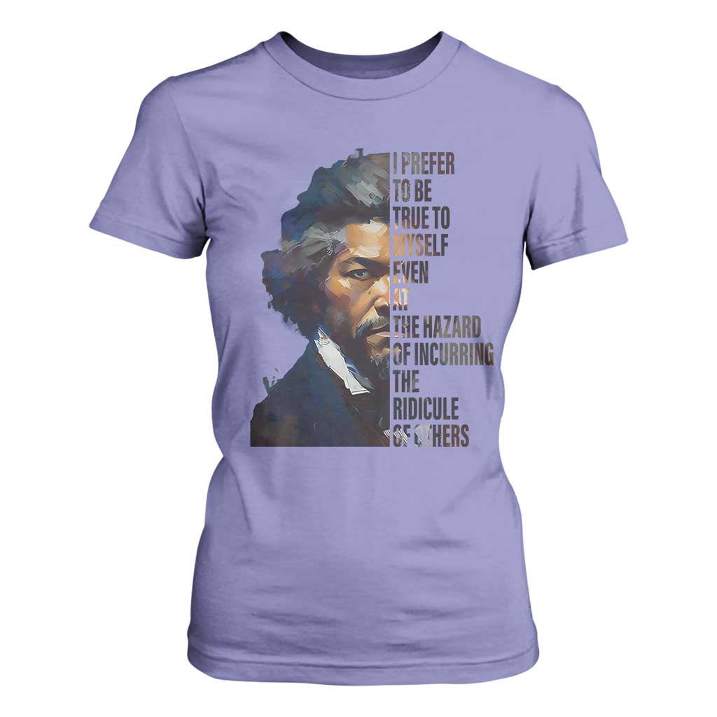 Frederick Douglass Quote T Shirt For Women I Prefer To Be True To Myself Even At The Hazard Of Incurring The Ridicule Of Others TS11 Violet Print Your Wear