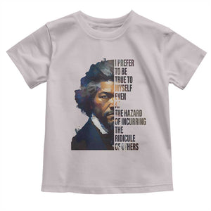 Frederick Douglass Quote Toddler T Shirt I Prefer To Be True To Myself Even At The Hazard Of Incurring The Ridicule Of Others TS11 Ice Gray Print Your Wear