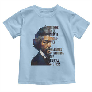 Frederick Douglass Quote Toddler T Shirt I Prefer To Be True To Myself Even At The Hazard Of Incurring The Ridicule Of Others TS11 Light Blue Print Your Wear