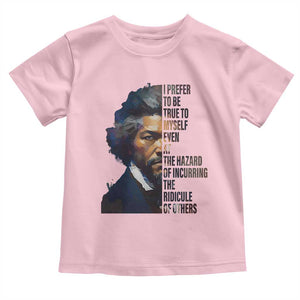 Frederick Douglass Quote Toddler T Shirt I Prefer To Be True To Myself Even At The Hazard Of Incurring The Ridicule Of Others TS11 Light Pink Print Your Wear