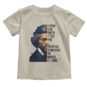 Frederick Douglass Quote Toddler T Shirt I Prefer To Be True To Myself Even At The Hazard Of Incurring The Ridicule Of Others TS11 Sand Print Your Wear