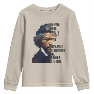 Frederick Douglass Quote Youth Sweatshirt I Prefer To Be True To Myself Even At The Hazard Of Incurring The Ridicule Of Others TS11 Sand Print Your Wear