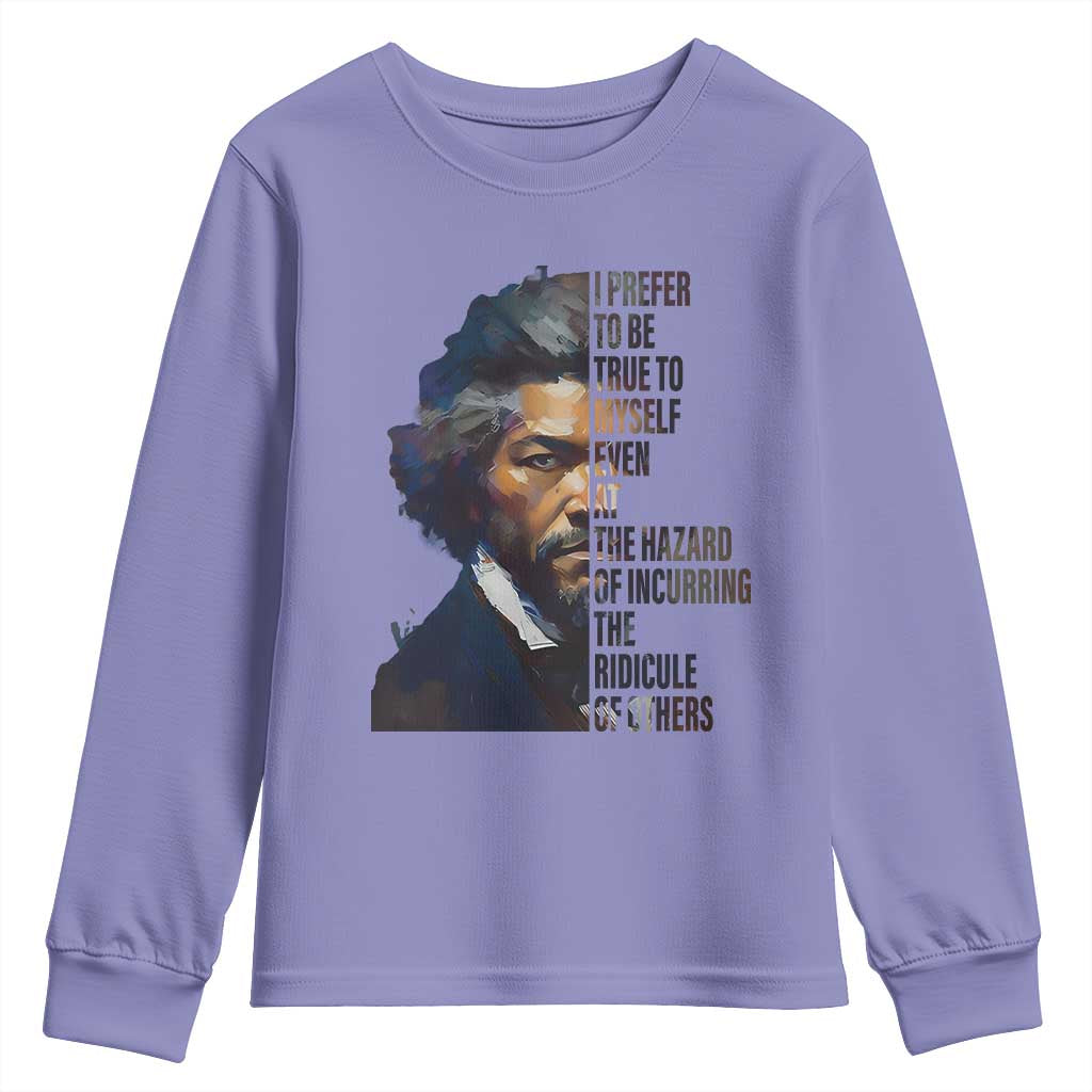 Frederick Douglass Quote Youth Sweatshirt I Prefer To Be True To Myself Even At The Hazard Of Incurring The Ridicule Of Others TS11 Violet Print Your Wear