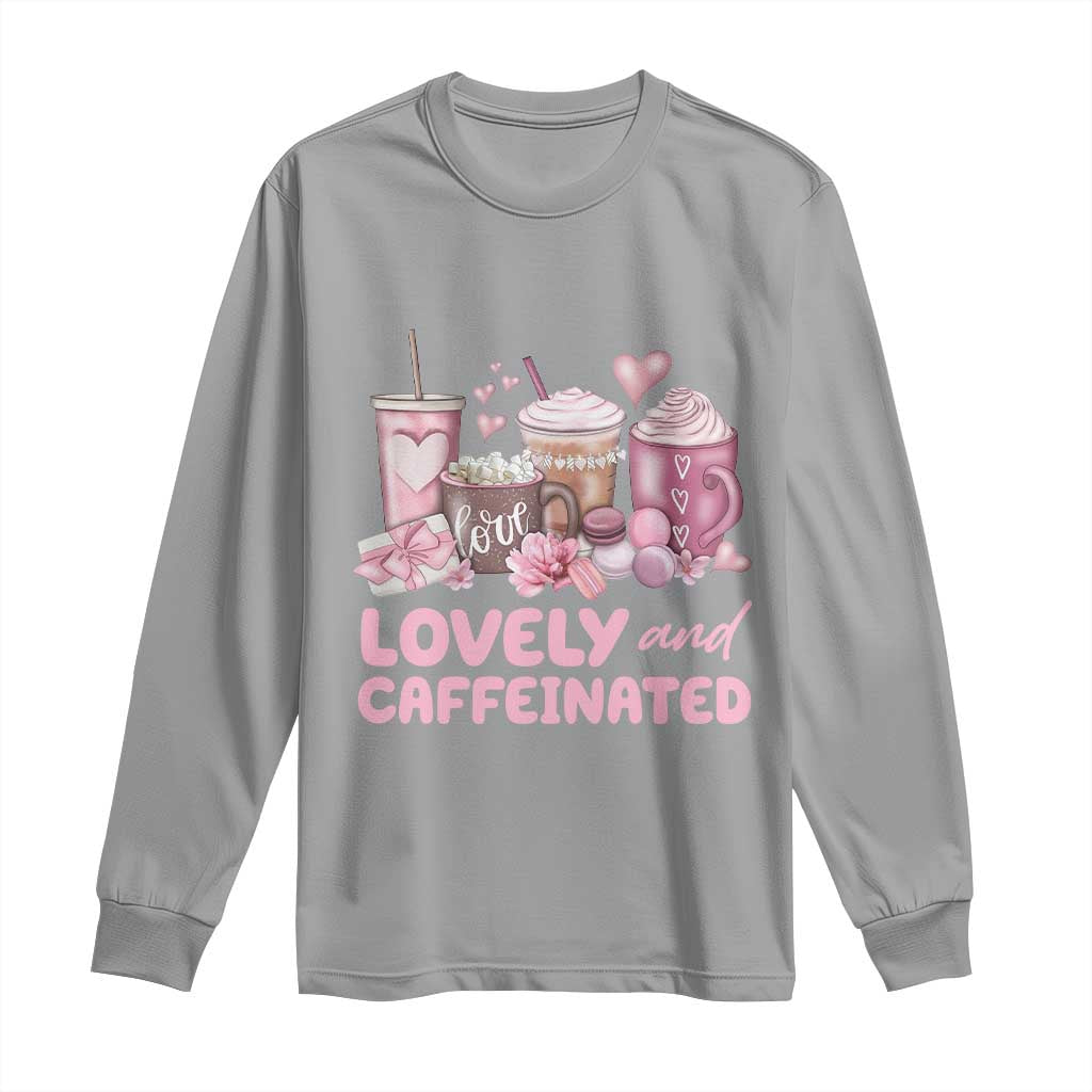 Lovely And Caffeinated Coffee Valentine Long Sleeve Shirt TS11 Sport Gray Print Your Wear